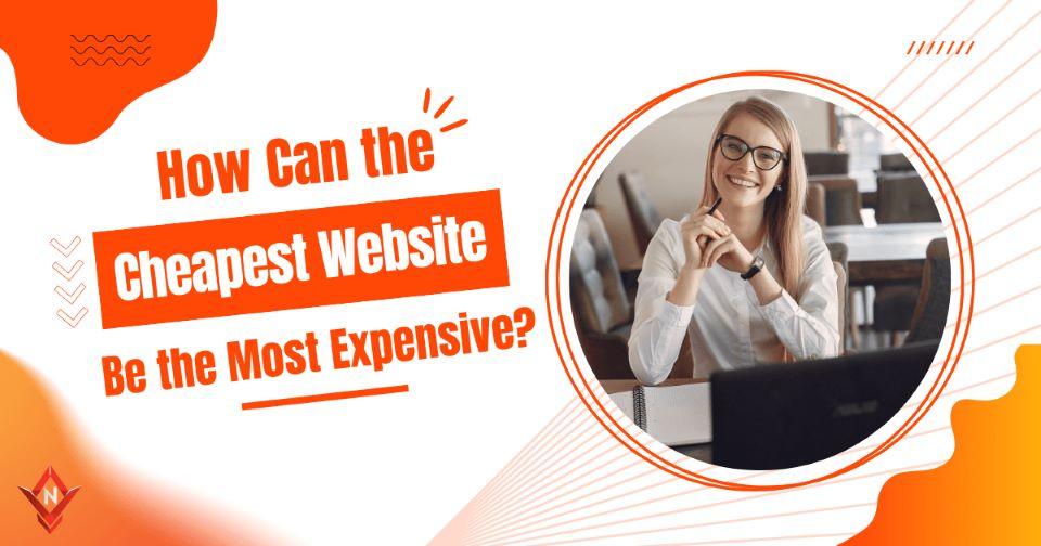 How Can the Cheapest Website Be the Most Expensive?